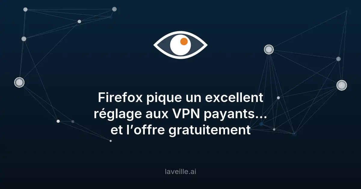 Firefox 151 : un VPN gratuit avec choix du pays
