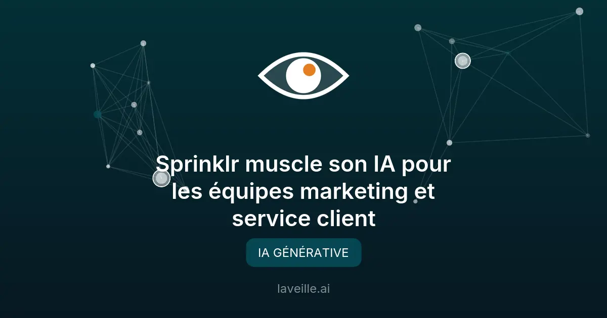 Sprinklr renforce son IA pour le marketing et le service client