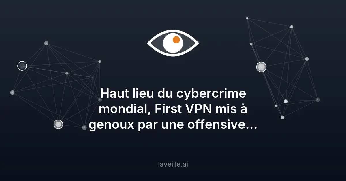 Démantèlement de First VPN : une opération internationale