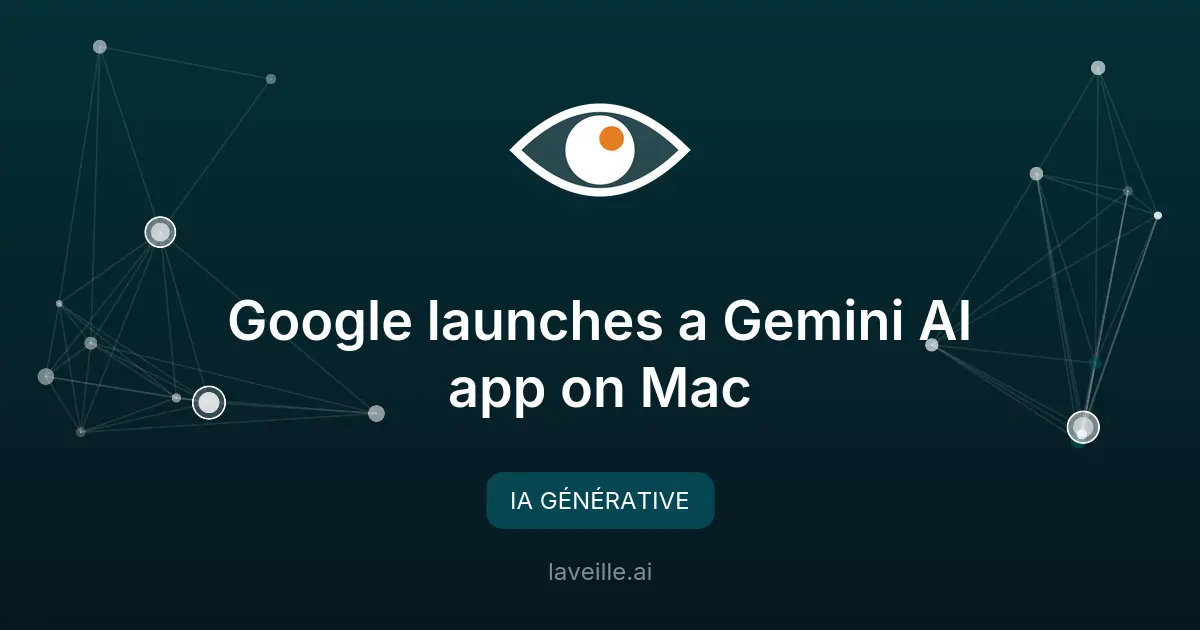 Google lance l'application Gemini sur Mac