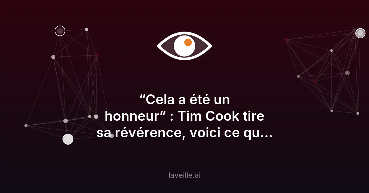 Tim Cook quitte Apple : ce que cela change pour le géant tech