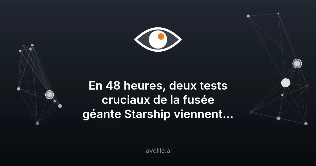 SpaceX réalise deux tests majeurs pour Starship