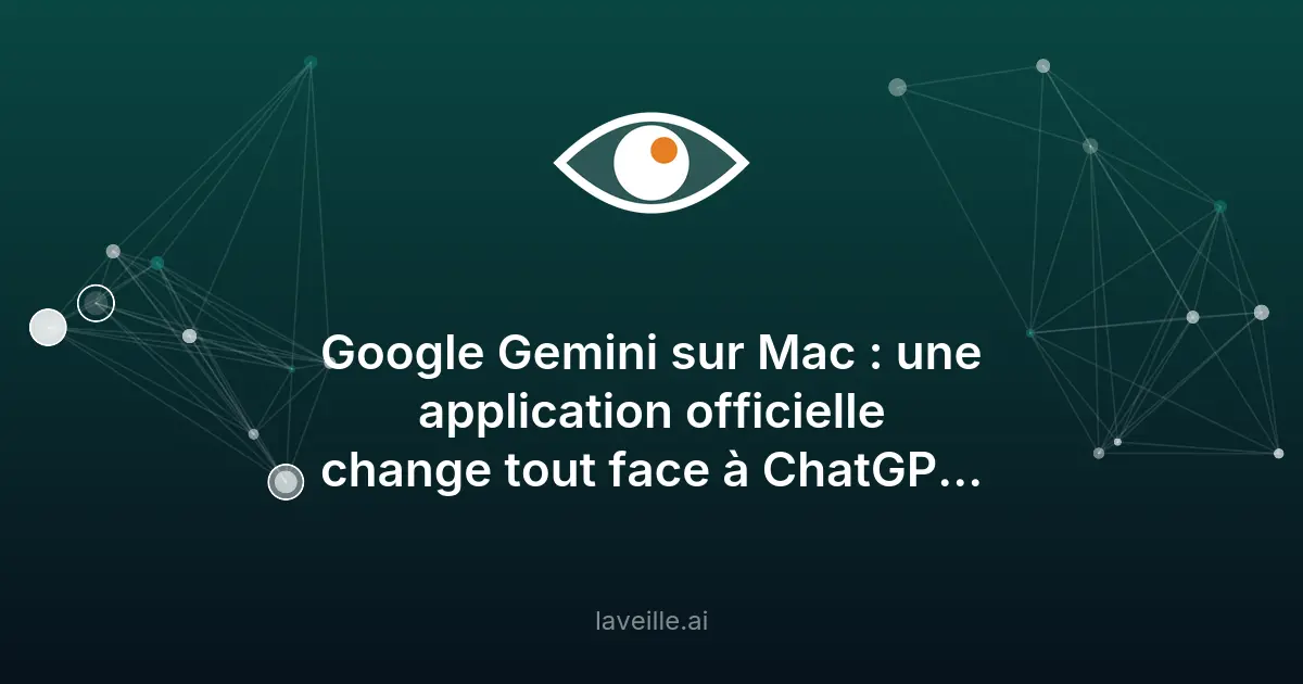 Google Gemini pour Mac : une application native enfin disponible