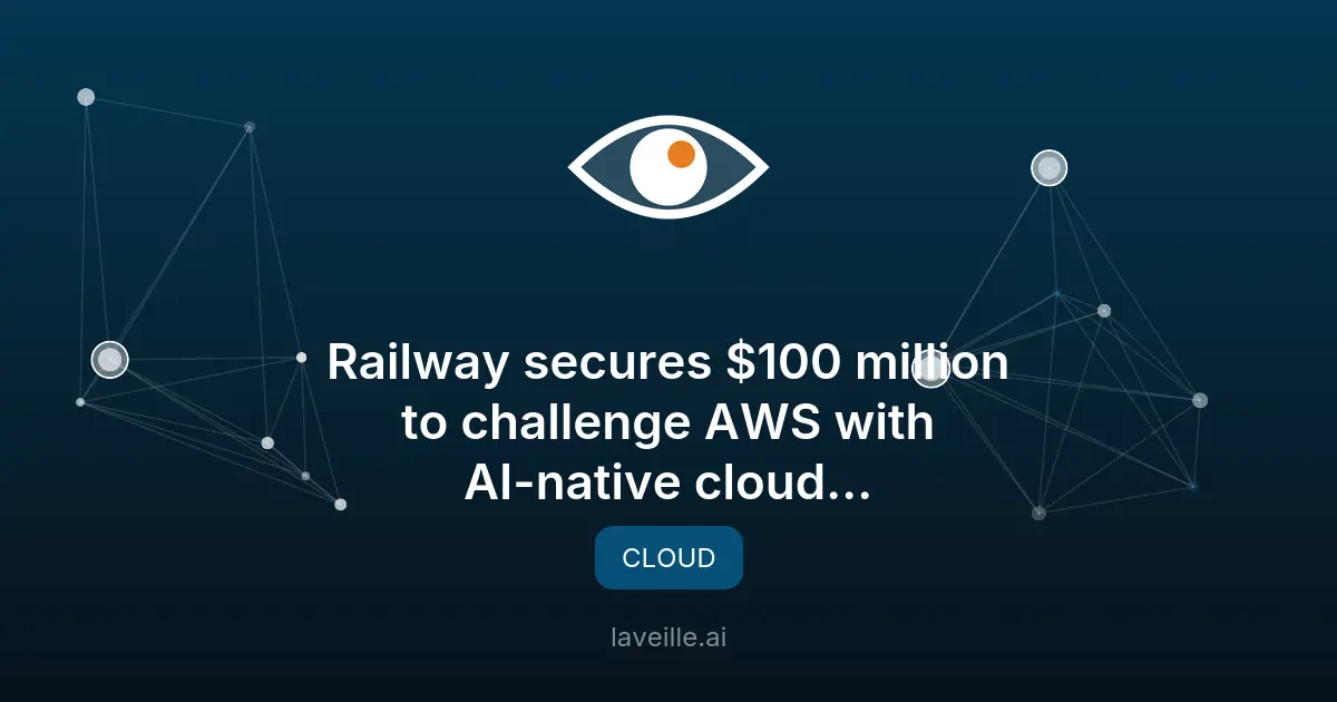 Railway lève 100M$ pour concurrencer AWS avec son cloud IA
