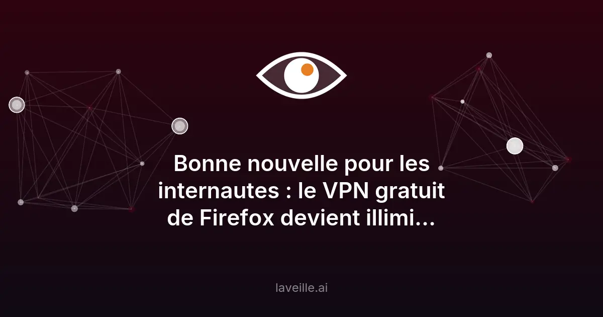 Firefox : VPN gratuit illimité tout l'été