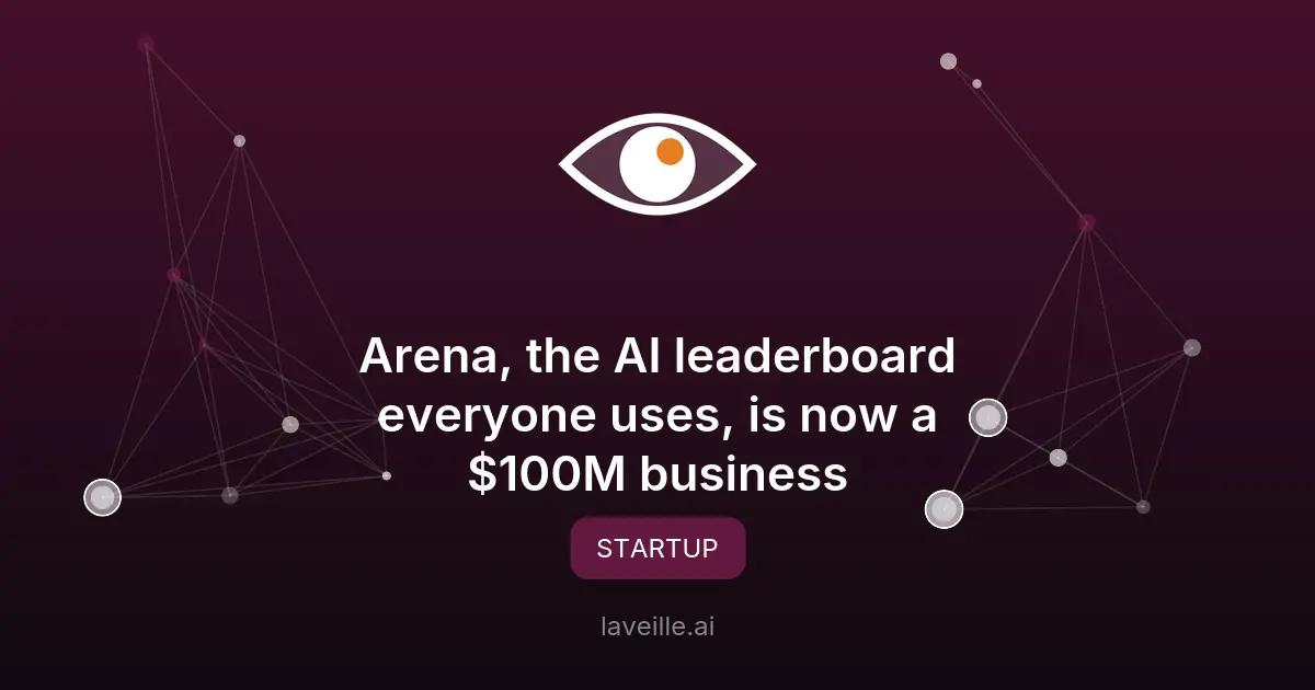 Arena, le classement gratuit qui teste les IA, atteint 100 millions de dollars de revenus annualisés