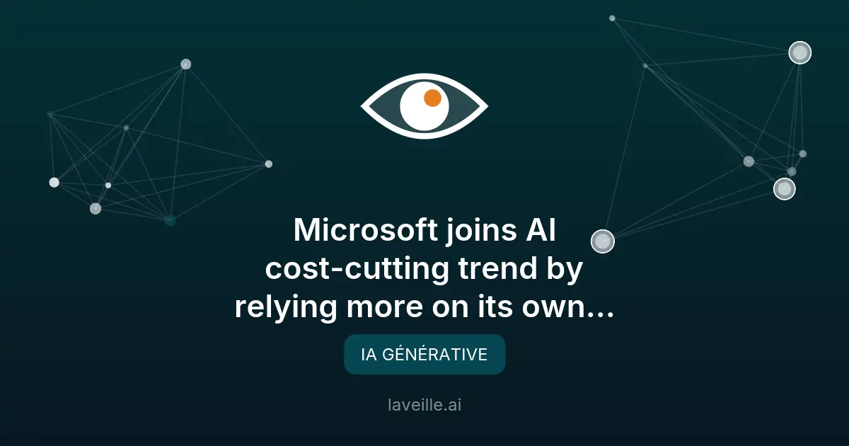 Microsoft réduit ses coûts IA avec ses modèles maison
