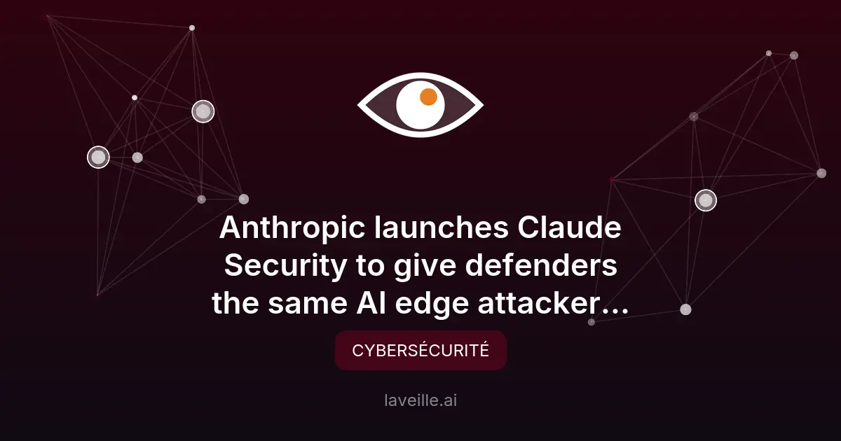 Anthropic lance Claude Security pour renforcer la cybersécurité