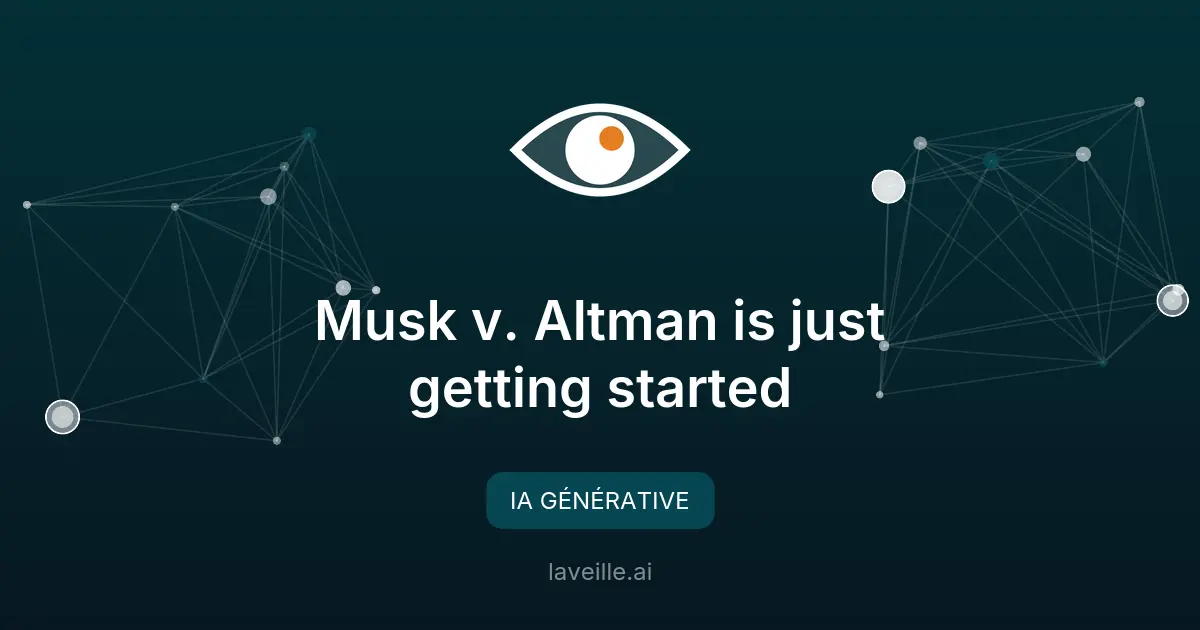 Elon Musk vs OpenAI : Le procès qui secoue l'industrie de l'IA