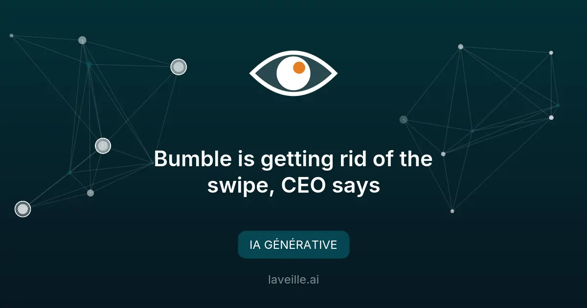 Bumble abandonne le swipe pour une refonte axée sur l'IA