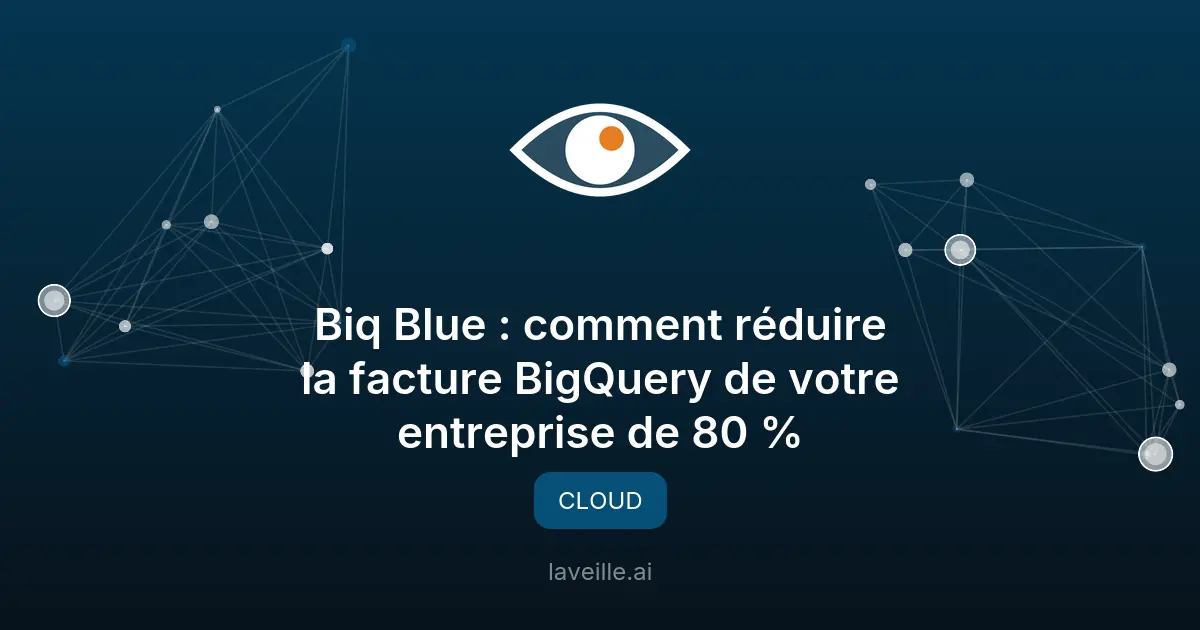 Réduire ses coûts BigQuery de 80% avec Biq Blue